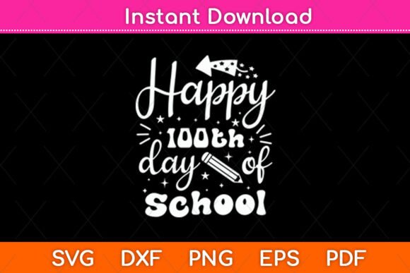 Celebrating 100 Days with Happy 100Th Day of School Svg Design