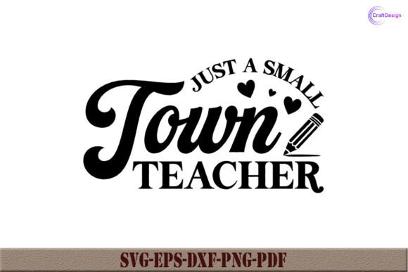 Review: Just a Small Town Teacher SVG Shirt PNG